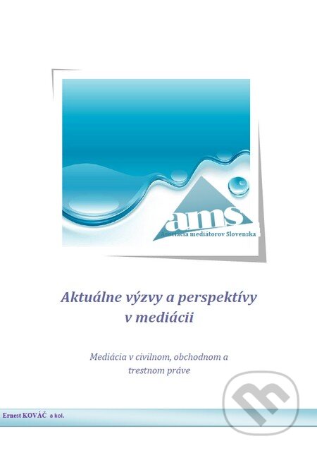 Kniha: Aktuálne výzvy a perspektívy v mediácii (Ernest Kováč a kolektiv). Asociácia mediátorov Slovenska, 2014 Kniha: Aktuálne výzvy a perspektívy v mediácii (Ernest Kováč a kolektiv). Asociácia mediátorov Slovenska, 2014