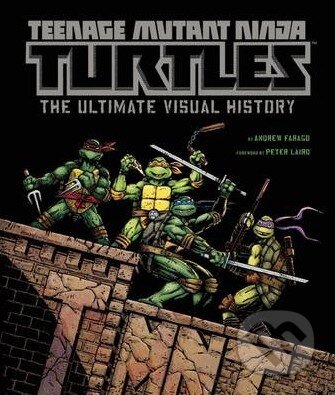 Kniha: Teenage Mutant Ninja Turtles (Andrew Farago). Insight, 2014 Kniha: Teenage Mutant Ninja Turtles (Andrew Farago). Insight, 2014