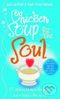 Kniha: Chicken Soup for the Soul (Jack Canfield a Mark Hansen). Random House, 2013 Kniha: Chicken Soup for the Soul (Jack Canfield a Mark Hansen). Random House, 2013