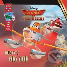 Kniha: Planes: Fire and Rescue Dusty's Big Job (Disney). Disney, 2014 Kniha: Planes: Fire and Rescue Dusty's Big Job (Disney). Disney, 2014
