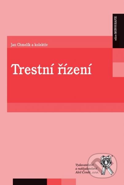 Kniha: Trestní řízení (Jan Chmelík a kolektiv). Aleš Čeněk, 2014 Kniha: Trestní řízení (Jan Chmelík a kolektiv). Aleš Čeněk, 2014