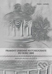Kniha: Prameny urbánní historiografie do roku 1800 (Jaroslav Miller a kolektív). Univerzita Palackého v Olomouci, 2013 Kniha: Prameny urbánní historiografie do roku 1800 (Jaroslav Miller a kolektív). Univerzita Palackého v Olomouci, 2013