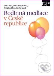 Kniha: Rodinná mediace v České republice (Anna Kováčová, Lenka Holá, Lenka Westphalová a Ondřej Spáčil). Leges, 2014 Kniha: Rodinná mediace v České republice (Anna Kováčová, Lenka Holá, Lenka Westphalová a Ondřej Spáčil). Leges, 2014