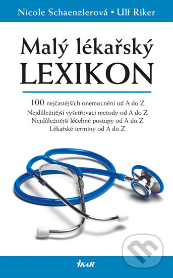Kniha: Malý lékařský lexikon (Nicole Schaenzlerová a Ulf Riker). Ikar CZ, 2014 Kniha: Malý lékařský lexikon (Nicole Schaenzlerová a Ulf Riker). Ikar CZ, 2014