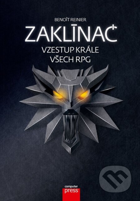 E-kniha: Zaklínač: vzestup krále všech RPG (Benoît Reinier). Computer Press, 2022 E-kniha: Zaklínač: vzestup krále všech RPG (Benoît Reinier). Computer Press, 2022