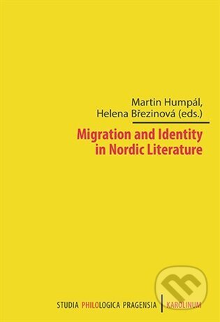 Migration and Identity in Nordic Literature - Helena Březinová, Martin Humpál, Karolinum, 2022