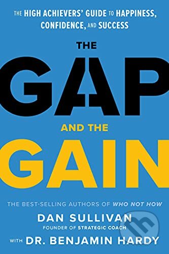 Kniha: The Gap and The Gain (Benjamin Hardy, Jr. a Dan Sullivan). Hay House, 2021 Kniha: The Gap and The Gain (Benjamin Hardy, Jr. a Dan Sullivan). Hay House, 2021