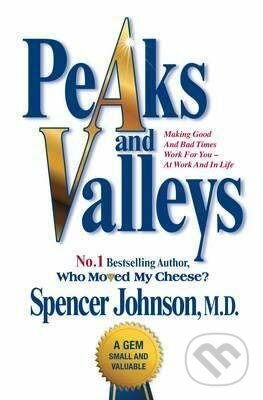 Kniha: Peaks and Valleys (Spencer Johnson). Simon & Schuster, 2014 Kniha: Peaks and Valleys (Spencer Johnson). Simon & Schuster, 2014