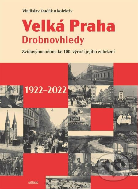 Kniha: Velká Praha Drobnovhledy (Kateřina Zábrodská, Martin Formánek, Václav Ledvinka a Vladislav Dudák). Cattacan, 2022 Kniha: Velká Praha Drobnovhledy (Kateřina Zábrodská, Martin Formánek, Václav Ledvinka a Vladislav Dudák). Cattacan, 2022