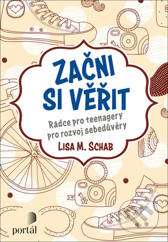 Kniha: Začni si věřit (Lisa M. Schab). Portál, 2022 Kniha: Začni si věřit (Lisa M. Schab). Portál, 2022