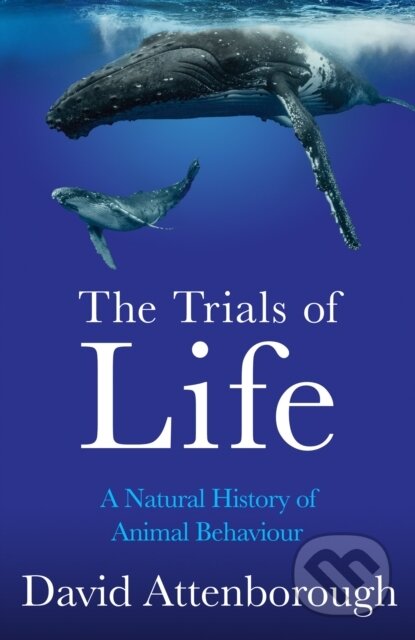 Kniha: The Trials of Life (David Attenborough). HarperCollins, 2022 Kniha: The Trials of Life (David Attenborough). HarperCollins, 2022