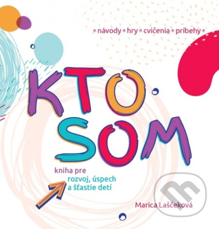 Kniha: Kto som (Marica Laščeková). LASY, 2021 Kniha: Kto som (Marica Laščeková). LASY, 2021