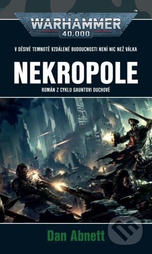 Kniha: Warhammer 40 000: Nekropole (Dan Abnett). Polaris, 2022 Kniha: Warhammer 40 000: Nekropole (Dan Abnett). Polaris, 2022