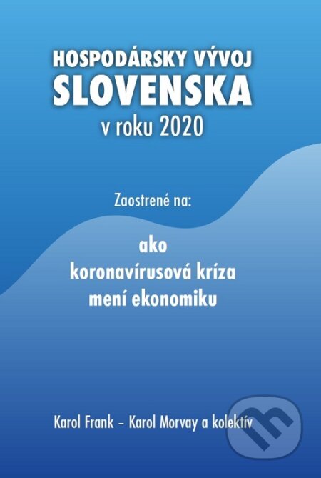 Kniha: Hospodársky vývoj Slovenska v roku 2020 (Karol Frank, Karol Morvay a kolektiv). Ekonomický ústav Slovenskej akadémie vied, 2021 Kniha: Hospodársky vývoj Slovenska v roku 2020 (Karol Frank, Karol Morvay a kolektiv). Ekonomický ústav Slovenskej akadémie vied, 2021