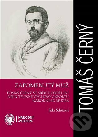 Kniha: Zapomenutý muž (Jitka Schůtová). Národní muzeum, 2022 Kniha: Zapomenutý muž (Jitka Schůtová). Národní muzeum, 2022
