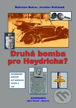 Kniha: Druhá bomba pro Heydricha? (Bohuslav Balcar a Jaroslav Kulhánek). Resonance, 2022 Kniha: Druhá bomba pro Heydricha? (Bohuslav Balcar a Jaroslav Kulhánek). Resonance, 2022