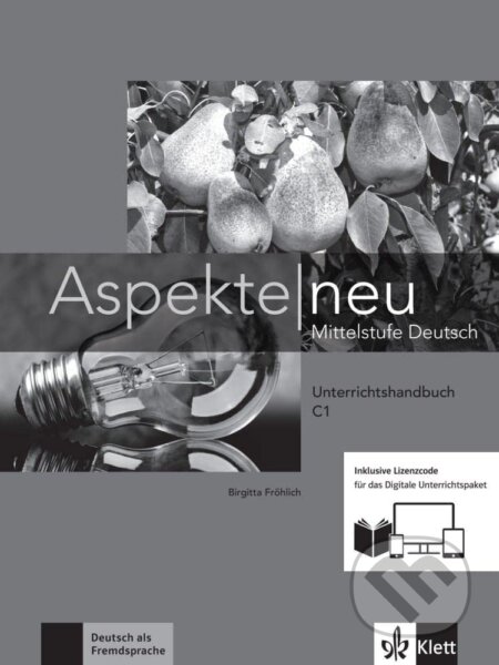 Kniha: Aspekte neu - Lehrerhandbuch C1 inkl. Lizenzcode fur das digitale Unterrichtspa (Birgitta Fröhlich). Klett, 2021 Kniha: Aspekte neu - Lehrerhandbuch C1 inkl. Lizenzcode fur das digitale Unterrichtspa (Birgitta Fröhlich). Klett, 2021