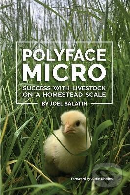 Kniha: Polyface Micro (Joel Salatin). , 2022 Kniha: Polyface Micro (Joel Salatin). , 2022