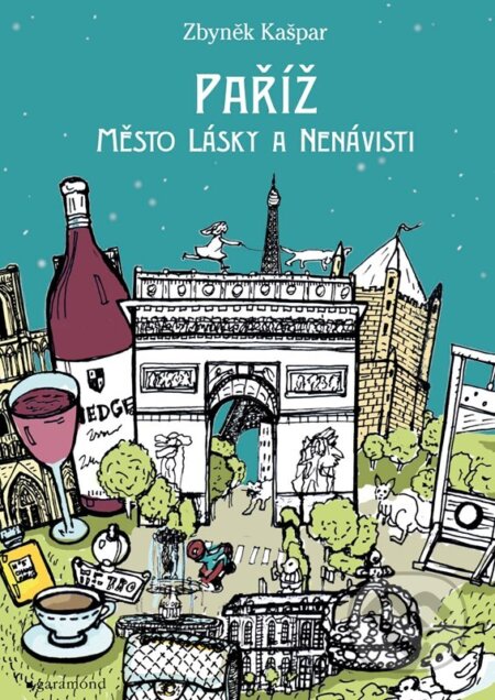 E-kniha: Paříž, město lásky a nenávisti (Zbyněk Kašpar). Garamond, 2022 E-kniha: Paříž, město lásky a nenávisti (Zbyněk Kašpar). Garamond, 2022