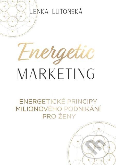 E-kniha: Energetic Marketing (Lenka Lutonská). inspira publishing E-kniha: Energetic Marketing (Lenka Lutonská). inspira publishing