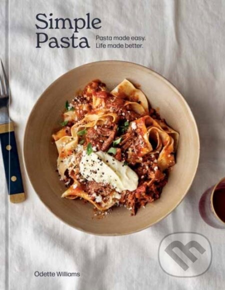 Kniha: Simple Pasta (Odette Williams). Clarkson Potter, 2022 Kniha: Simple Pasta (Odette Williams). Clarkson Potter, 2022