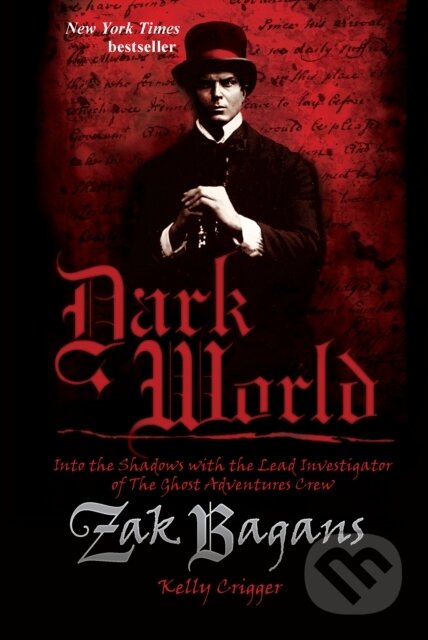 Kniha: Dark World (Zak Bagans a Kelly Crigger). Victory Belt, 2017 Kniha: Dark World (Zak Bagans a Kelly Crigger). Victory Belt, 2017