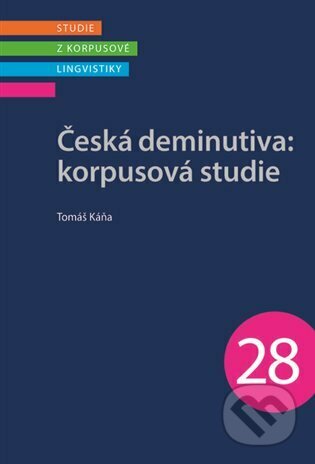 Kniha: Česká deminutiva: Korpusová studie (Tomáš Káňa). Nakladatelství Lidové noviny, 2022 Kniha: Česká deminutiva: Korpusová studie (Tomáš Káňa). Nakladatelství Lidové noviny, 2022