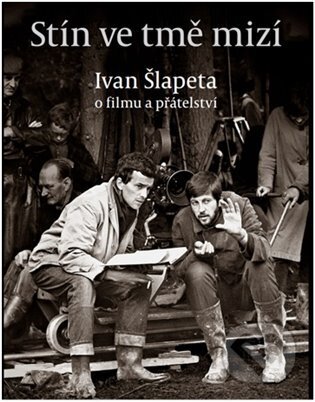 Kniha: Stín ve tmě mizí (Ivan Šlapeta). Akademie múzických umění, 2022 Kniha: Stín ve tmě mizí (Ivan Šlapeta). Akademie múzických umění, 2022