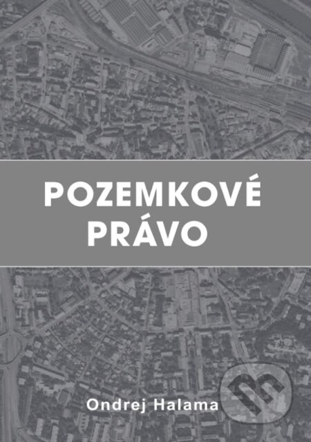 Kniha: Pozemkové právo (Ondrej Halama). Ondrej Halama, 2022 Kniha: Pozemkové právo (Ondrej Halama). Ondrej Halama, 2022