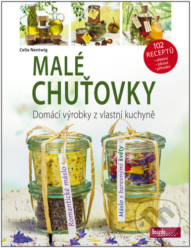 Kniha: Malé chuťovky (Celie Nentwig). Brázda, 2022 Kniha: Malé chuťovky (Celie Nentwig). Brázda, 2022