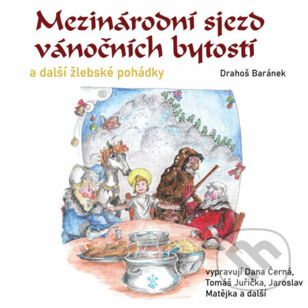Audiokniha: Mezinárodní sjezd vánočních bytostí a další žlebské pohádky (Josef Drahoš Baránek). Josef Drahoš Baránek, 2022 Audiokniha: Mezinárodní sjezd vánočních bytostí a další žlebské pohádky (Josef Drahoš Baránek). Josef Drahoš Baránek, 2022