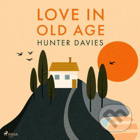 Audiokniha: Love In Old Age (EN) (Hunter Davies). Saga Egmont, 2022 Audiokniha: Love In Old Age (EN) (Hunter Davies). Saga Egmont, 2022