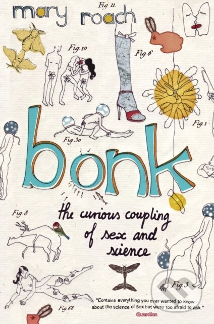 Kniha: Bonk (Mary Roach). Canongate Books, 2009 Kniha: Bonk (Mary Roach). Canongate Books, 2009