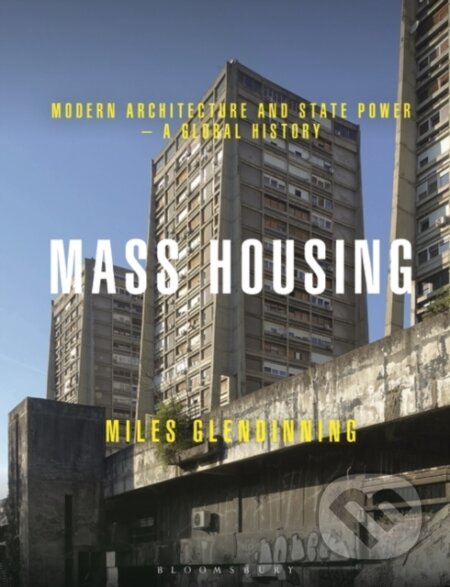 Kniha: Mass Housing (Miles Glendinning). Bloomsbury, 2021 Kniha: Mass Housing (Miles Glendinning). Bloomsbury, 2021