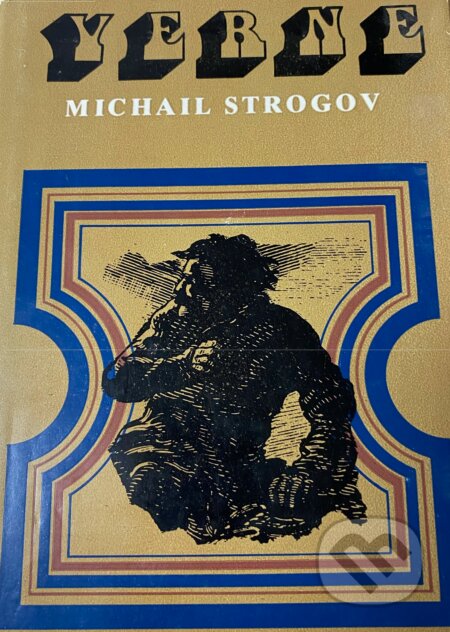Kniha: Michail Strogov (Jules Verne). Mladé letá, 1980 Kniha: Michail Strogov (Jules Verne). Mladé letá, 1980