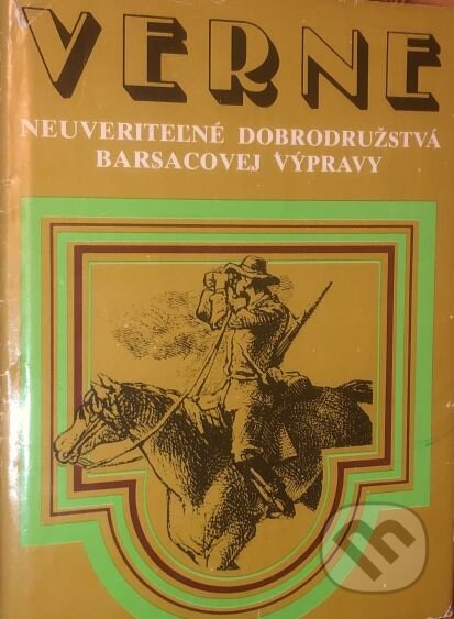 Kniha: Neuveriteľné dobrodrúžstvá Barsacovej výpravy (Jules Verne). Mladé letá, 1978 Kniha: Neuveriteľné dobrodrúžstvá Barsacovej výpravy (Jules Verne). Mladé letá, 1978