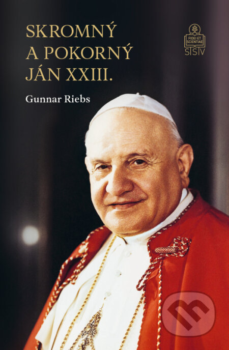 Kniha: Skromný a pokorný Ján XXIII. (Gunnar Riebs). Spolok svätého Vojtecha, 2022 Kniha: Skromný a pokorný Ján XXIII. (Gunnar Riebs). Spolok svätého Vojtecha, 2022