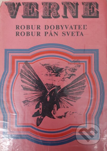 Kniha: Robur Dobyvateľ / Robur pán sveta (Jules Verne). Mladé letá Kniha: Robur Dobyvateľ / Robur pán sveta (Jules Verne). Mladé letá