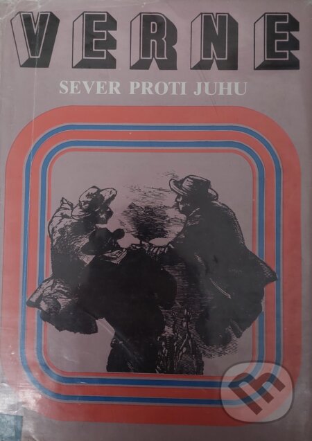 Kniha: Sever proti Juhu (Jules Verne). Mladé letá, 1989 Kniha: Sever proti Juhu (Jules Verne). Mladé letá, 1989