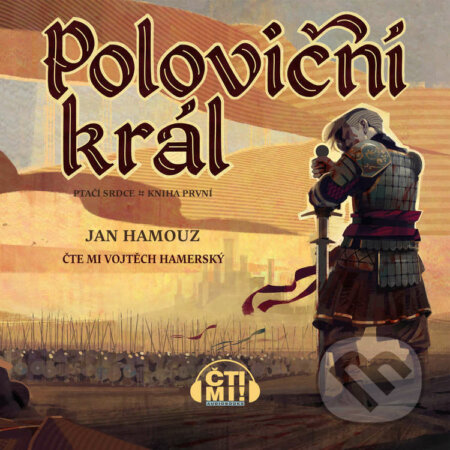 Audiokniha: Poloviční král (Jan Hamouz). Čti mi!, 2022 Audiokniha: Poloviční král (Jan Hamouz). Čti mi!, 2022