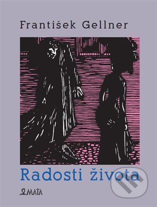 Kniha: Radosti života (František Gellner). Maťa, 2022 Kniha: Radosti života (František Gellner). Maťa, 2022