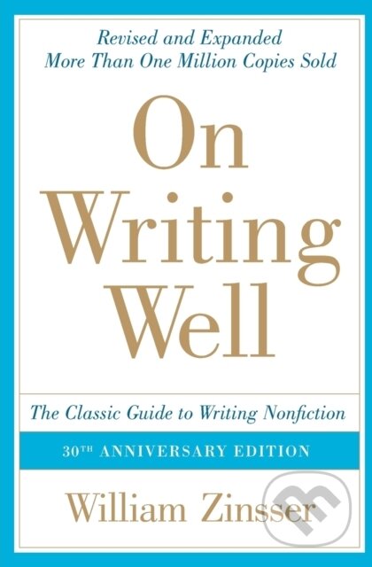 Kniha: On Writing Well (William Zinsser). HarperCollins, 2016 Kniha: On Writing Well (William Zinsser). HarperCollins, 2016