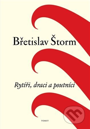 Kniha: Rytíři, draci a poutníci (Augustin Šulc a Břetislav Štorm). Torst, 2022 Kniha: Rytíři, draci a poutníci (Augustin Šulc a Břetislav Štorm). Torst, 2022