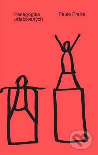 Kniha: Pedagogika utlačovaných (Paulo Freire). Neklid, 2022 Kniha: Pedagogika utlačovaných (Paulo Freire). Neklid, 2022