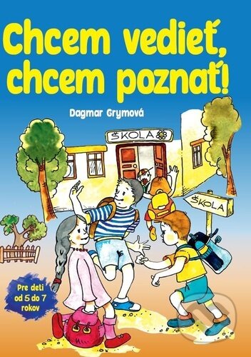 Kniha: Chcem vedieť, chcem poznať! (Dagmar Grymová). Bookmedia, 2022 Kniha: Chcem vedieť, chcem poznať! (Dagmar Grymová). Bookmedia, 2022