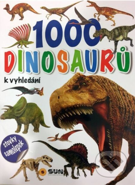 Kniha: 1000 dinosaurů k vyhledání (SUN). SUN, 2022 Kniha: 1000 dinosaurů k vyhledání (SUN). SUN, 2022