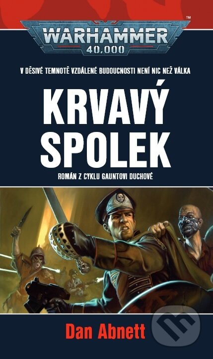 Kniha: Warhammer 40 000: Krvavý spolek (Dan Abnett). Polaris, 2022 Kniha: Warhammer 40 000: Krvavý spolek (Dan Abnett). Polaris, 2022