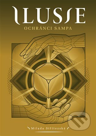 Kniha: Ilusie: Ochránci sampa (Milada Střítezská). Kosmas s.r.o.(HK), 2022 Kniha: Ilusie: Ochránci sampa (Milada Střítezská). Kosmas s.r.o.(HK), 2022