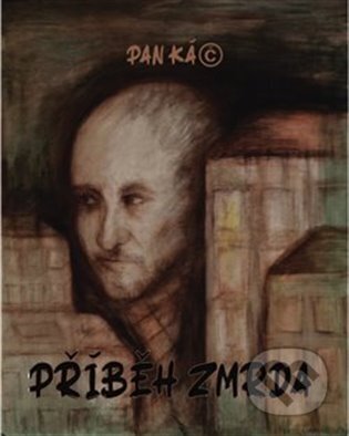 Kniha: Příběh zmrda (Pan Káč). Kosmas s.r.o.(HK), 2022 Kniha: Příběh zmrda (Pan Káč). Kosmas s.r.o.(HK), 2022