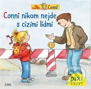 Kniha: Conni nikam nejde s cizími lidmi (Liane Schneider). Pixi knihy, 2022 Kniha: Conni nikam nejde s cizími lidmi (Liane Schneider). Pixi knihy, 2022
